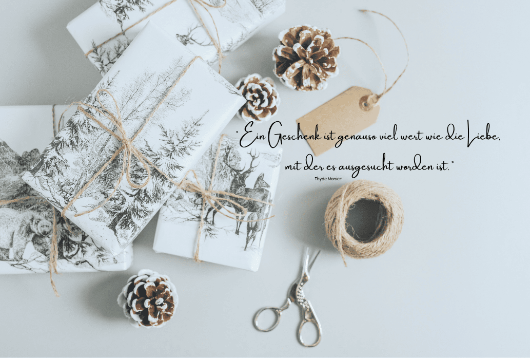 “Ein Geschenk ist genauso viel wert wie die Liebe, mit der es ausgesucht worden ist.” (2)